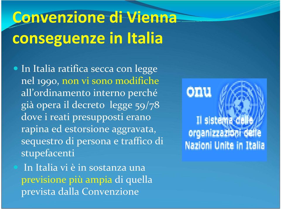 reati presupposti erano rapina ed estorsione aggravata, sequestro di persona e traffico di