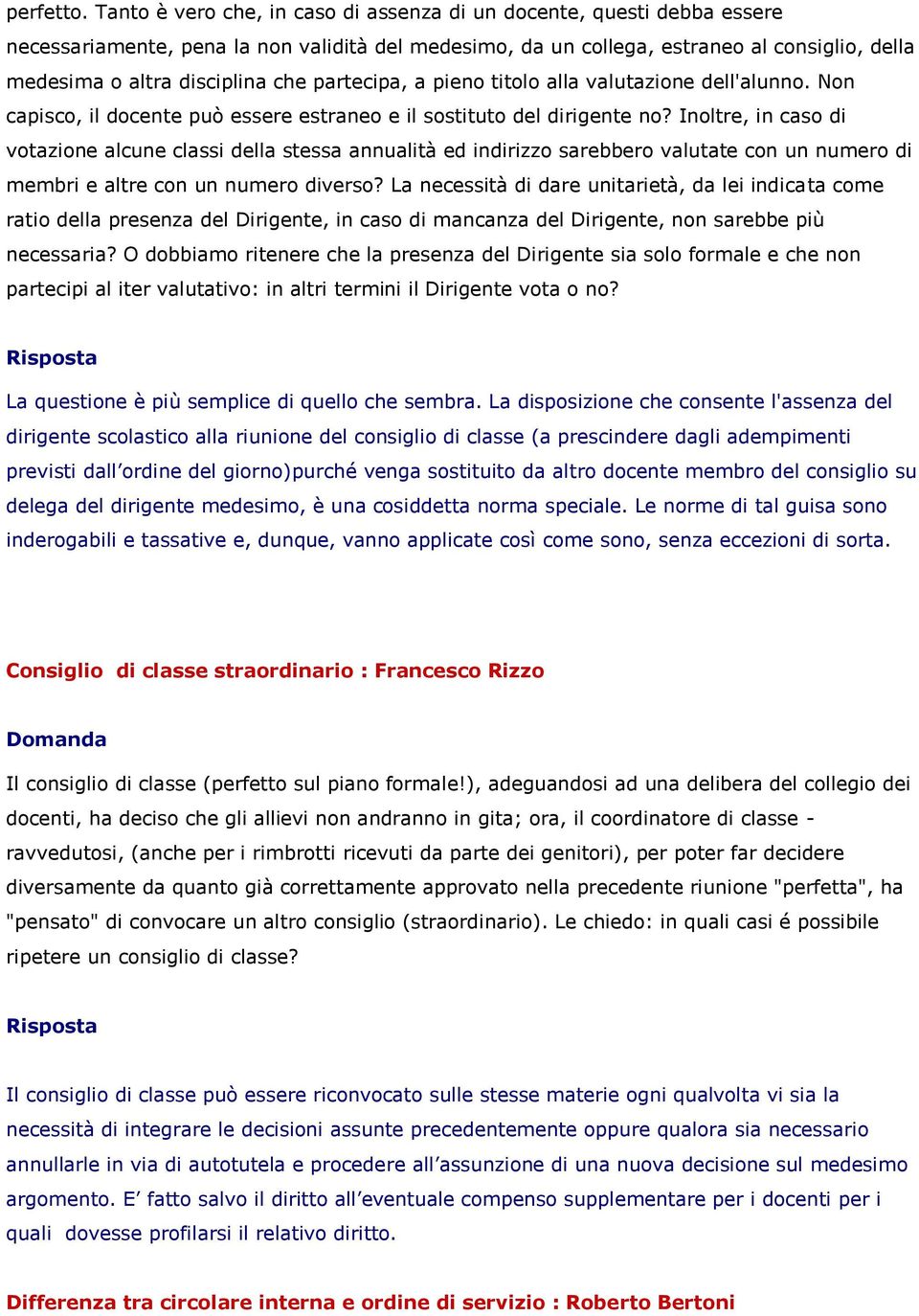 partecipa, a pieno titolo alla valutazione dell'alunno. Non capisco, il docente può essere estraneo e il sostituto del dirigente no?