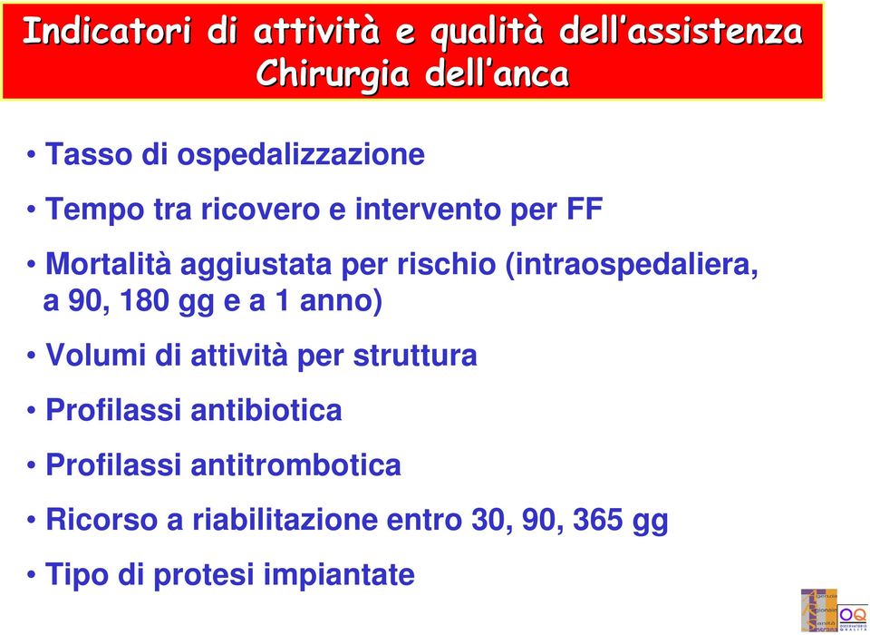 (intraospedaliera, a 90, 180 gg e a 1 anno) Volumi di attività per struttura Profilassi