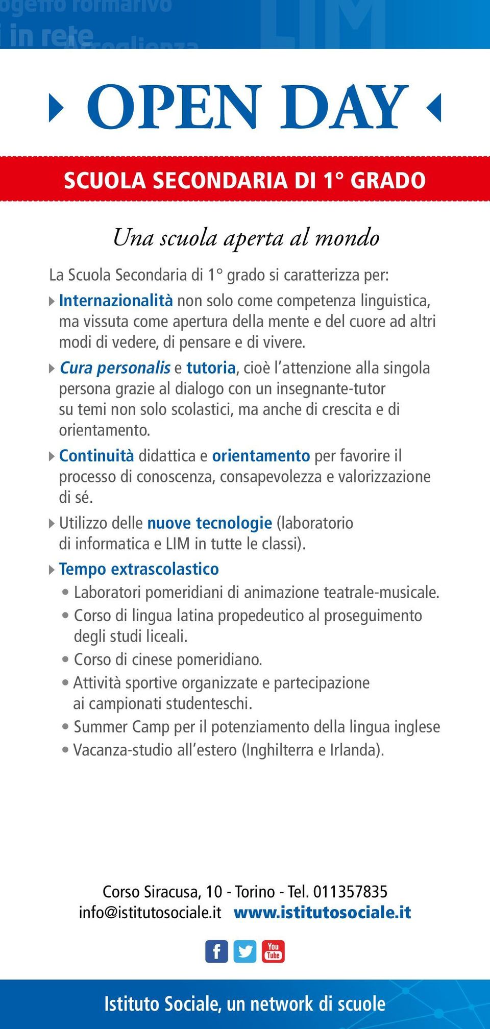 Cura personalis e tutoria, cioè l attenzione alla singola persona grazie al dialogo con un insegnante-tutor su temi non solo scolastici, ma anche di crescita e di orientamento.