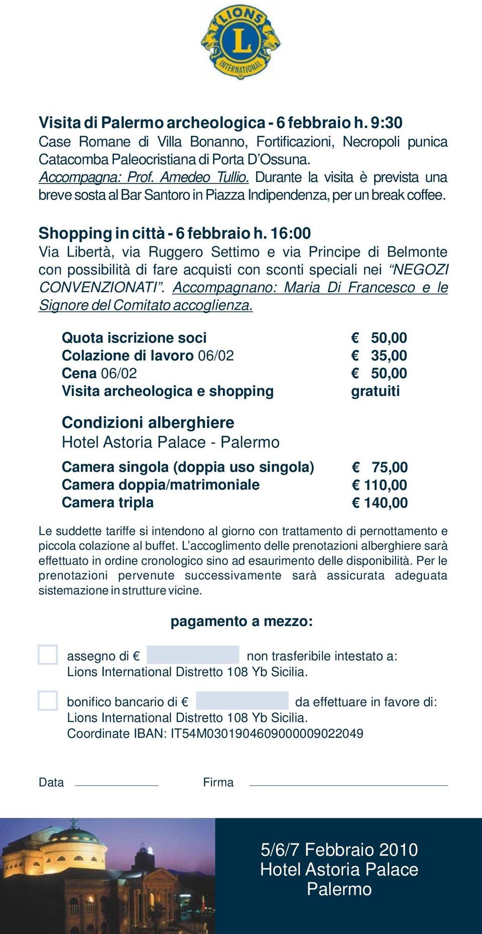 16:00 Via Libertà, via Ruggero Settimo e via Principe di Belmonte con possibilità di fare acquisti con sconti speciali nei NEGOZI CONVENZIONATI.