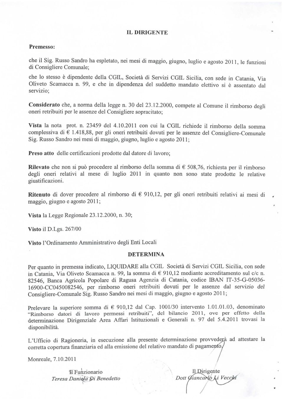 Catania, Via Olivete Scamacca n. 99, e che in dipendenza del suddetto mandato elettivo si è assentato dal servizio; Considerato che, a norma della legge n. 30 del 23.12.