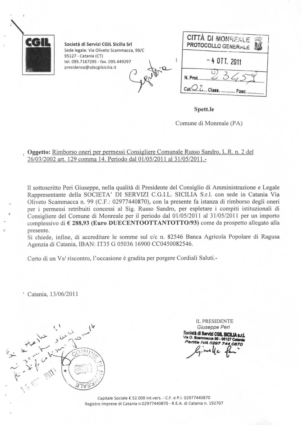 Periodo dal 01/05/2011 al 31/05/2011.- II sottoscritto Peri Giuseppe, nella qualità di Presidente del Consiglio di Amministrazione e Legale Rappresentante della SOCIETÀ' DI SERVIZI C.G.I.L. SICILIA S.