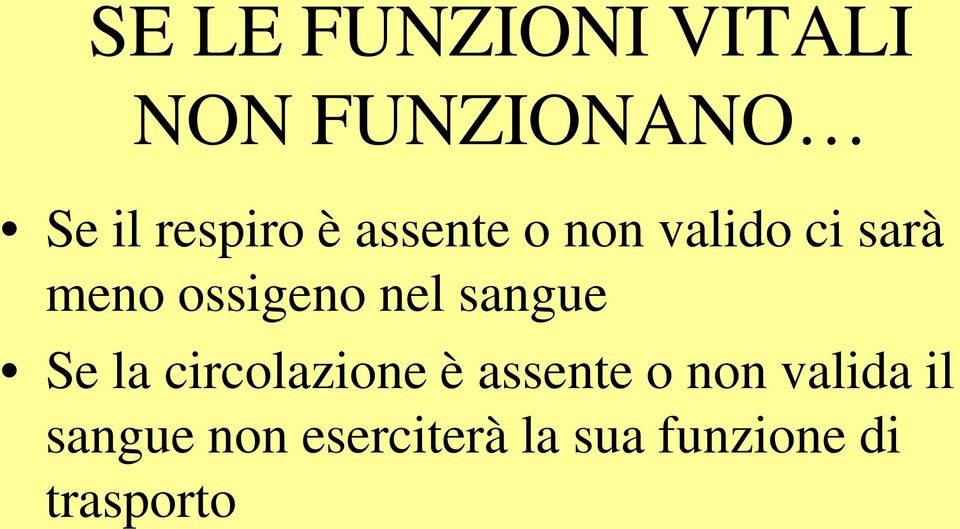 sangue Se la circolazione è assente o non valida