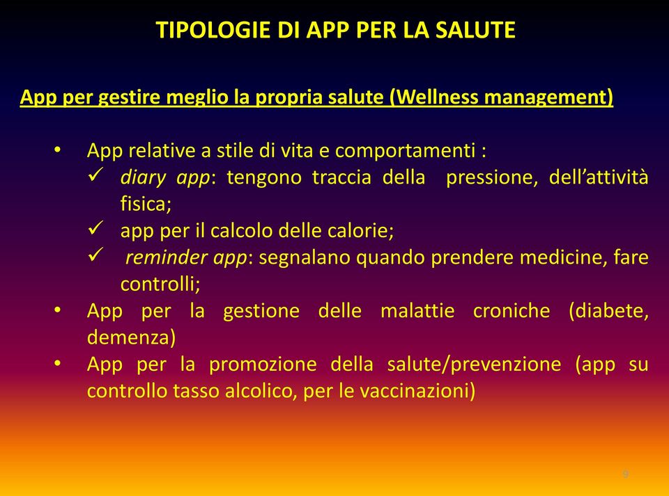 calorie; reminder app: segnalano quando prendere medicine, fare controlli; App per la gestione delle malattie croniche