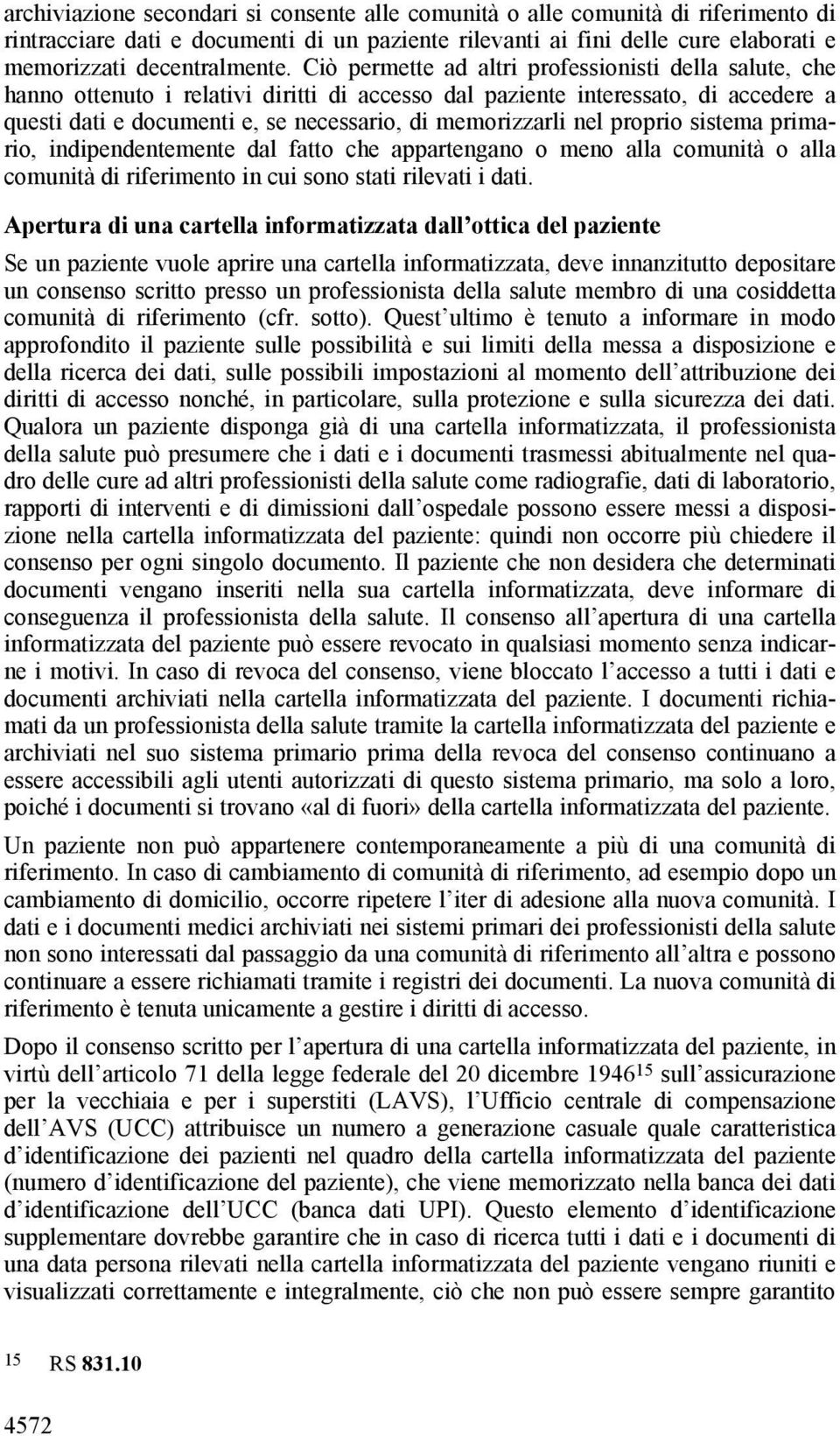 nel proprio sistema primario, indipendentemente dal fatto che appartengano o meno alla comunità o alla comunità di riferimento in cui sono stati rilevati i dati.