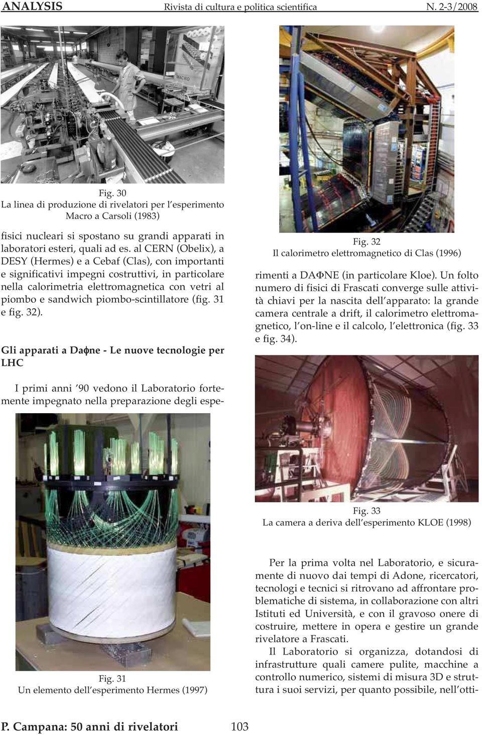 piombo-scintillatore (fig. 31 e fig. 32). Gli apparati a Da ne - Le nuove tecnologie per LHC Fig.