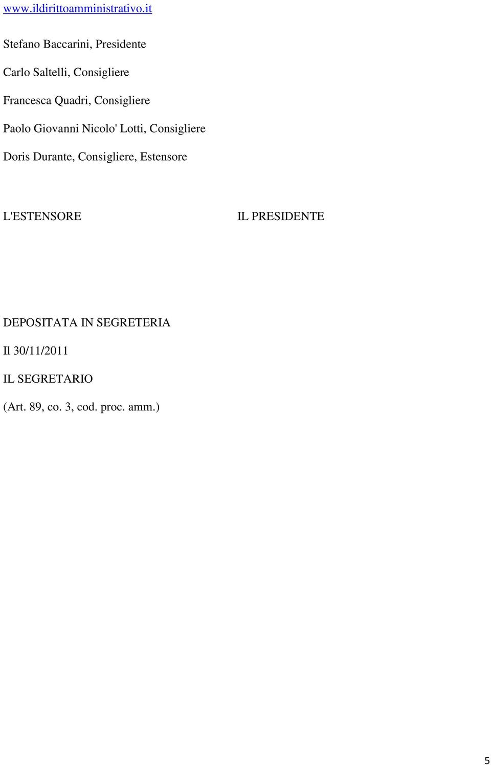 Durante, Consigliere, Estensore L'ESTENSORE IL PRESIDENTE DEPOSITATA