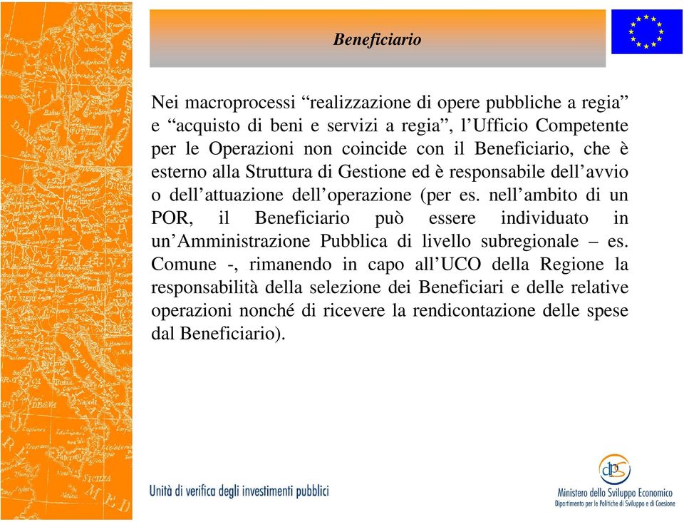 nell ambito di un POR, il Beneficiario può essere individuato in un Amministrazione Pubblica di livello subregionale es.