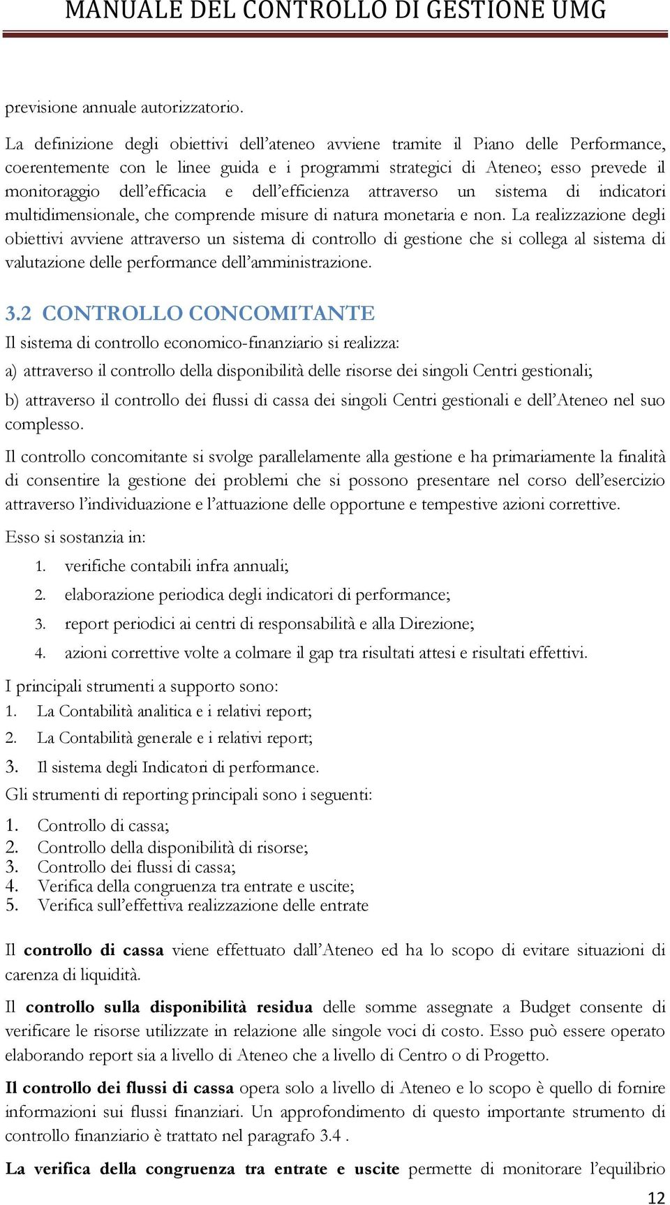 e dell efficienza attraverso un sistema di indicatori multidimensionale, che comprende misure di natura monetaria e non.