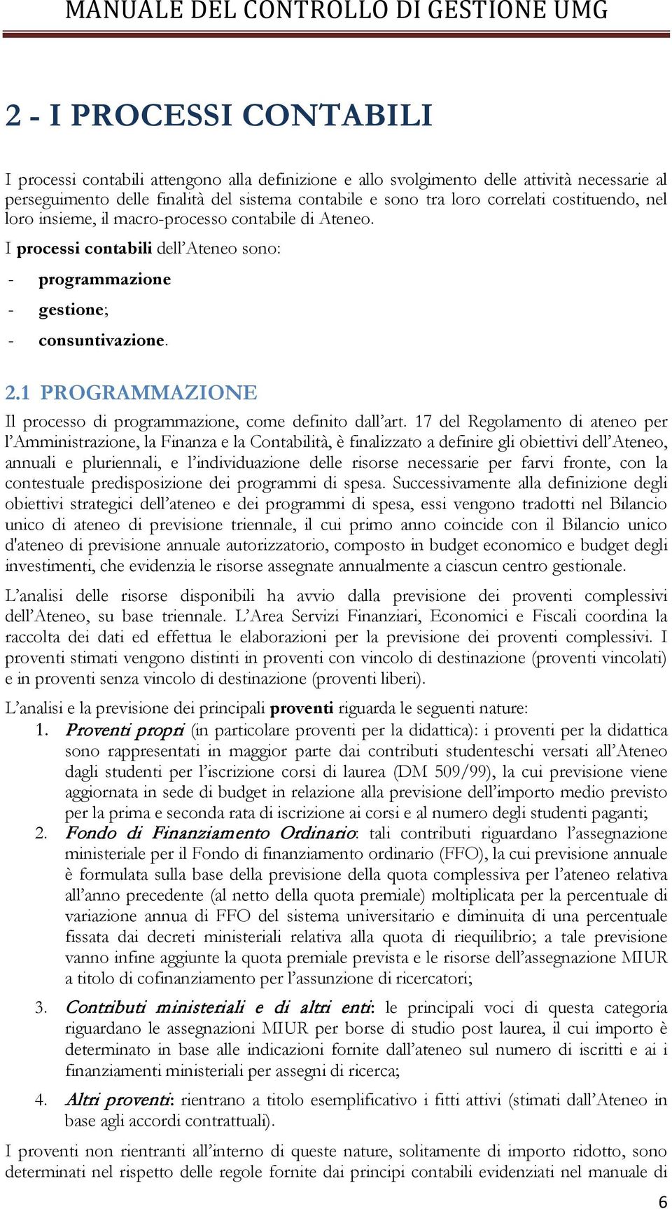 1 PROGRAMMAZIONE Il processo di programmazione, come definito dall art.