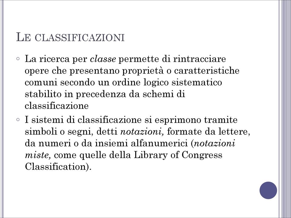 classificazione I sistemi di classificazione si esprimono tramite simboli o segni, detti notazioni,