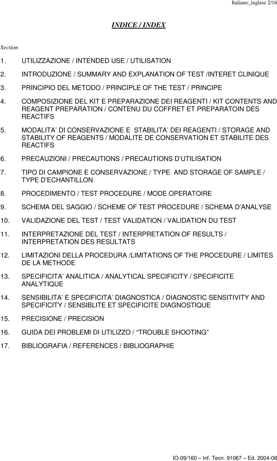 MODALITA DI CONSERVAZIONE E STABILITA DEI REAGENTI / STORAGE AND STABILITY OF REAGENTS / MODALITE DE CONSERVATION ET STABILITE DES REACTIFS 6. PRECAUZIONI / PRECAUTIONS / PRECAUTIONS D UTILISATION 7.