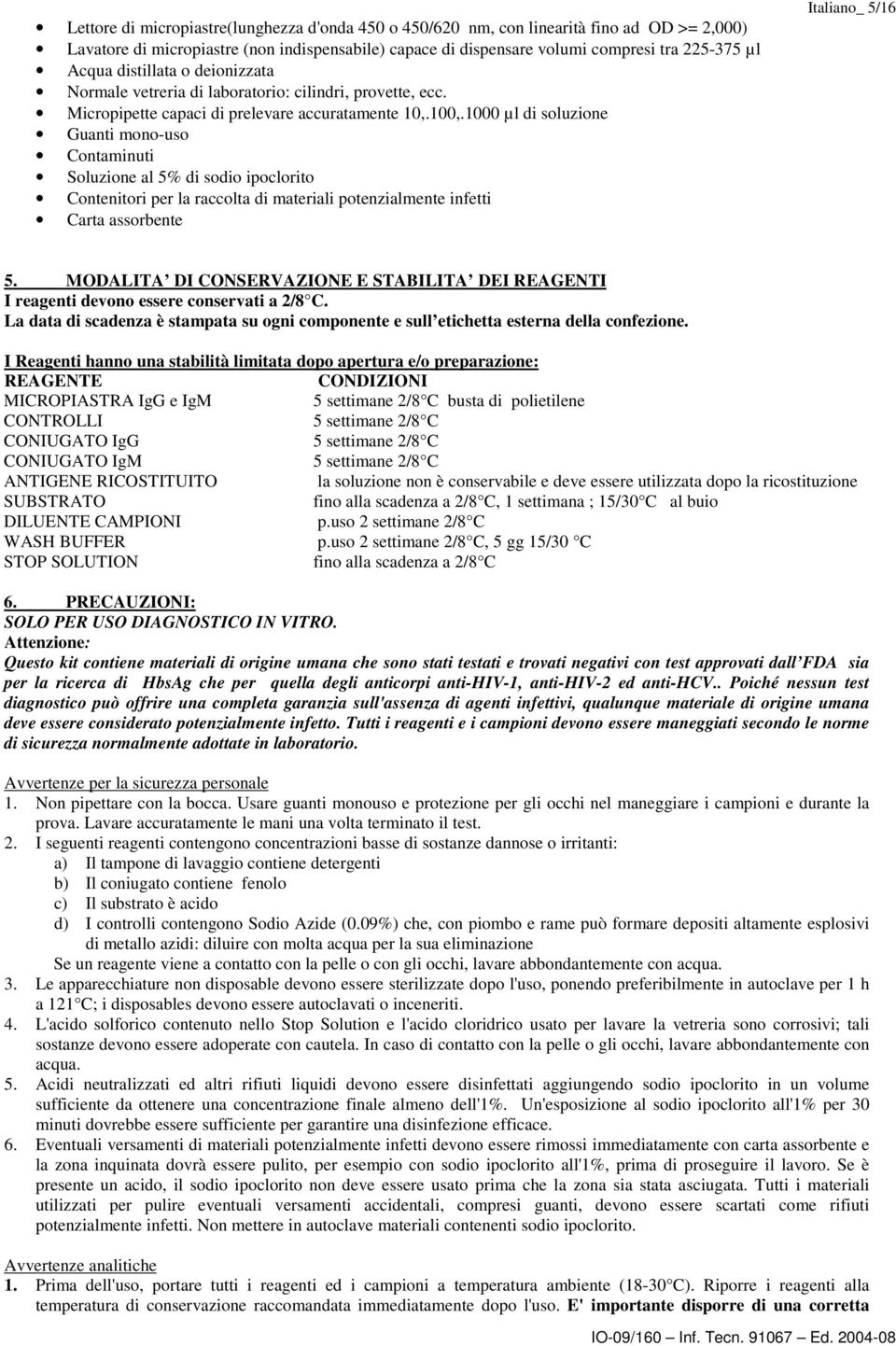 1000 µl di soluzione Guanti mono-uso Contaminuti Soluzione al 5% di sodio ipoclorito Contenitori per la raccolta di materiali potenzialmente infetti Carta assorbente Italiano_ 5/16 5.