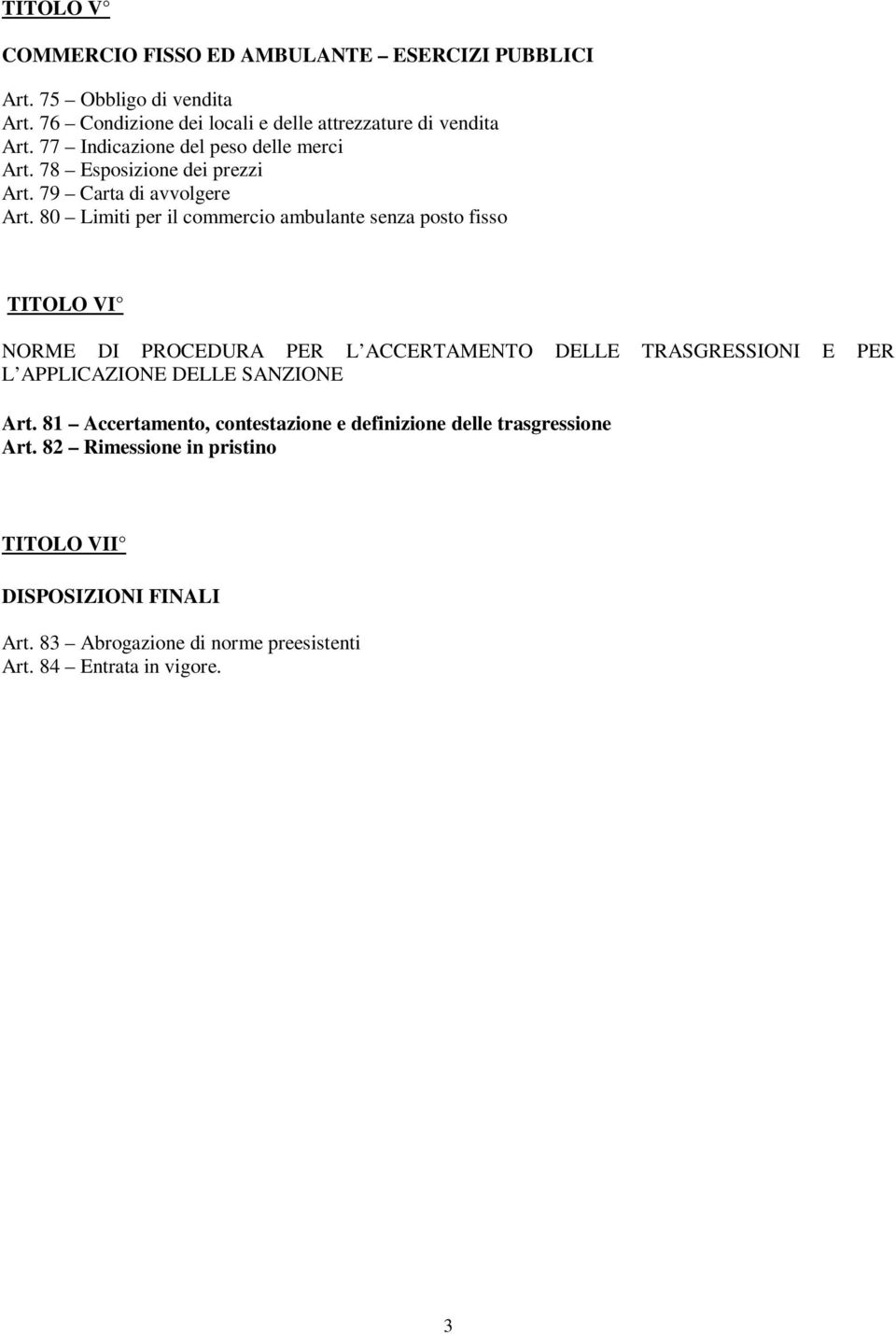 80 Limiti per il commercio ambulante senza posto fisso TITOLO VI NORME DI PROCEDURA PER L ACCERTAMENTO DELLE TRASGRESSIONI E PER L APPLICAZIONE DELLE