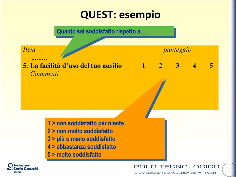 La facilità d uso del tuo ausilio 1 2 3 4 5 Commenti 1 > non non