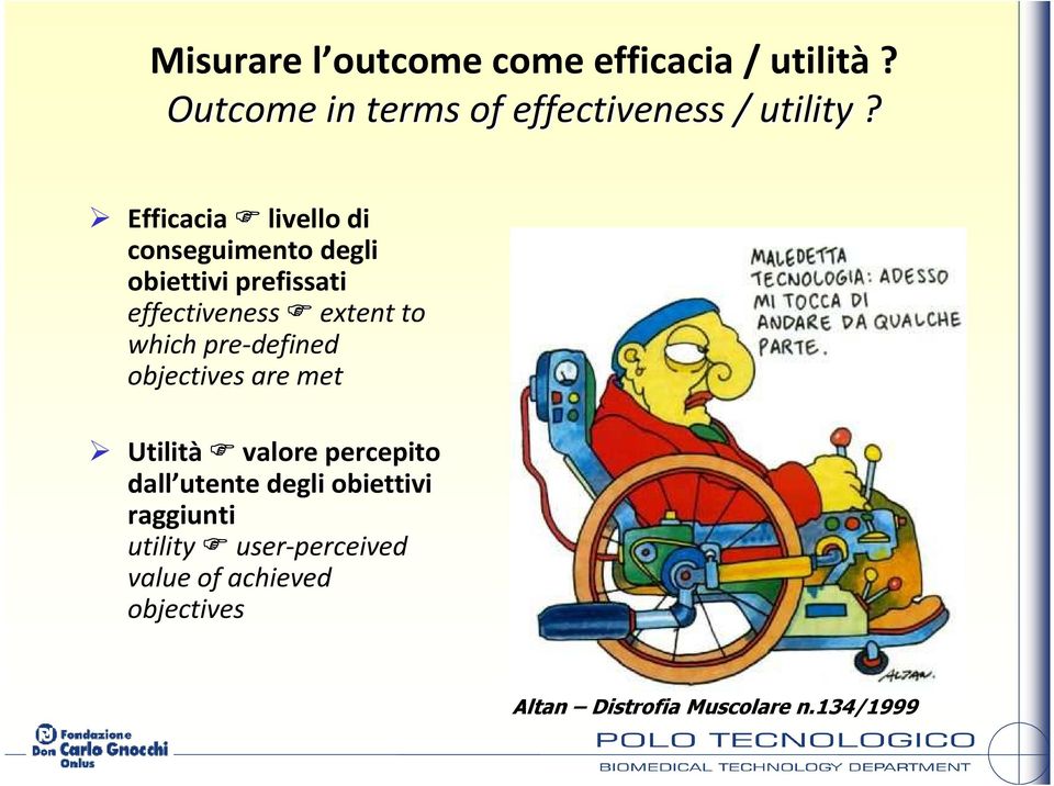 which pre-defined objectives are met Utilità valore percepito dall utente degli obiettivi