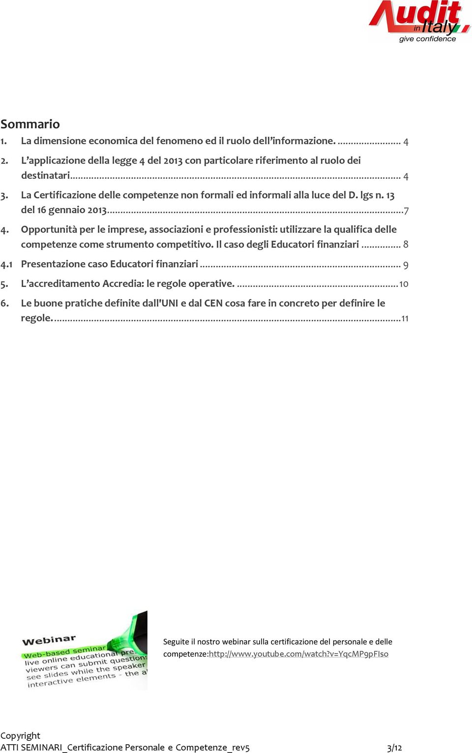 Opportunità per le imprese, associazioni e professionisti: utilizzare la qualifica delle competenze come strumento competitivo. Il caso degli Educatori finanziari...8 4.