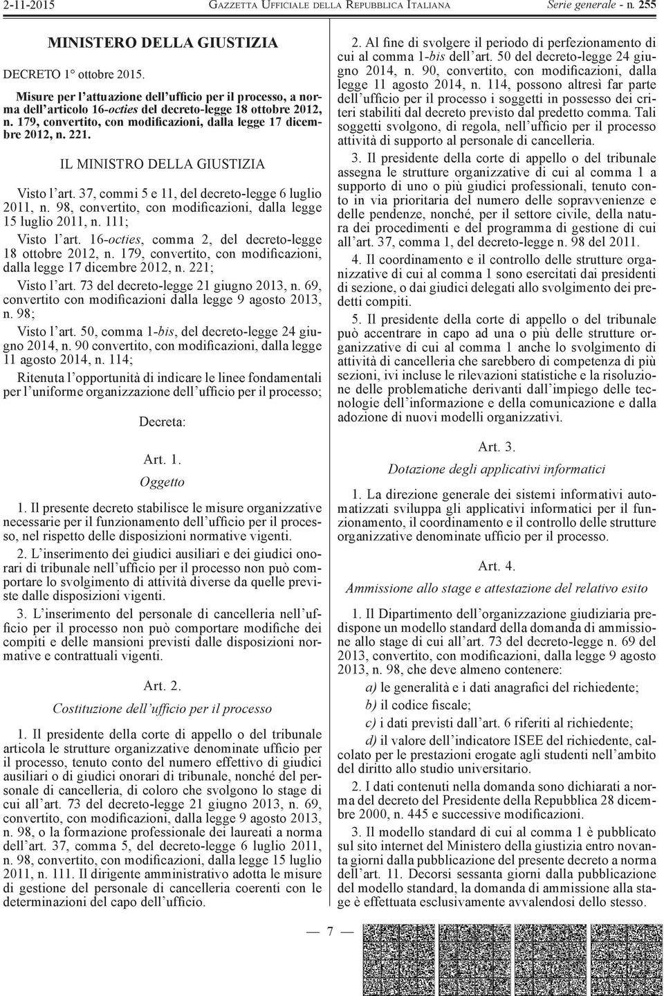 98, convertito, con modificazioni, dalla legge 15 luglio 2011, n. 111; Visto l art. 16 -octies, comma 2, del decreto-legge 18 ottobre 2012, n.