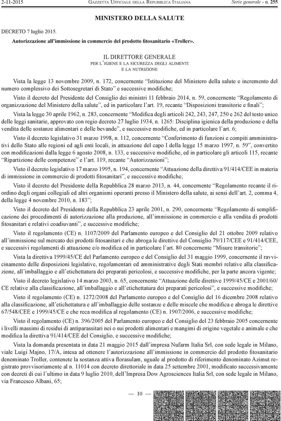 172, concernente Istituzione del Ministero della salute e incremento del numero complessivo dei Sottosegretari di Stato e successive modifiche; Visto il decreto del Presidente del Consiglio dei