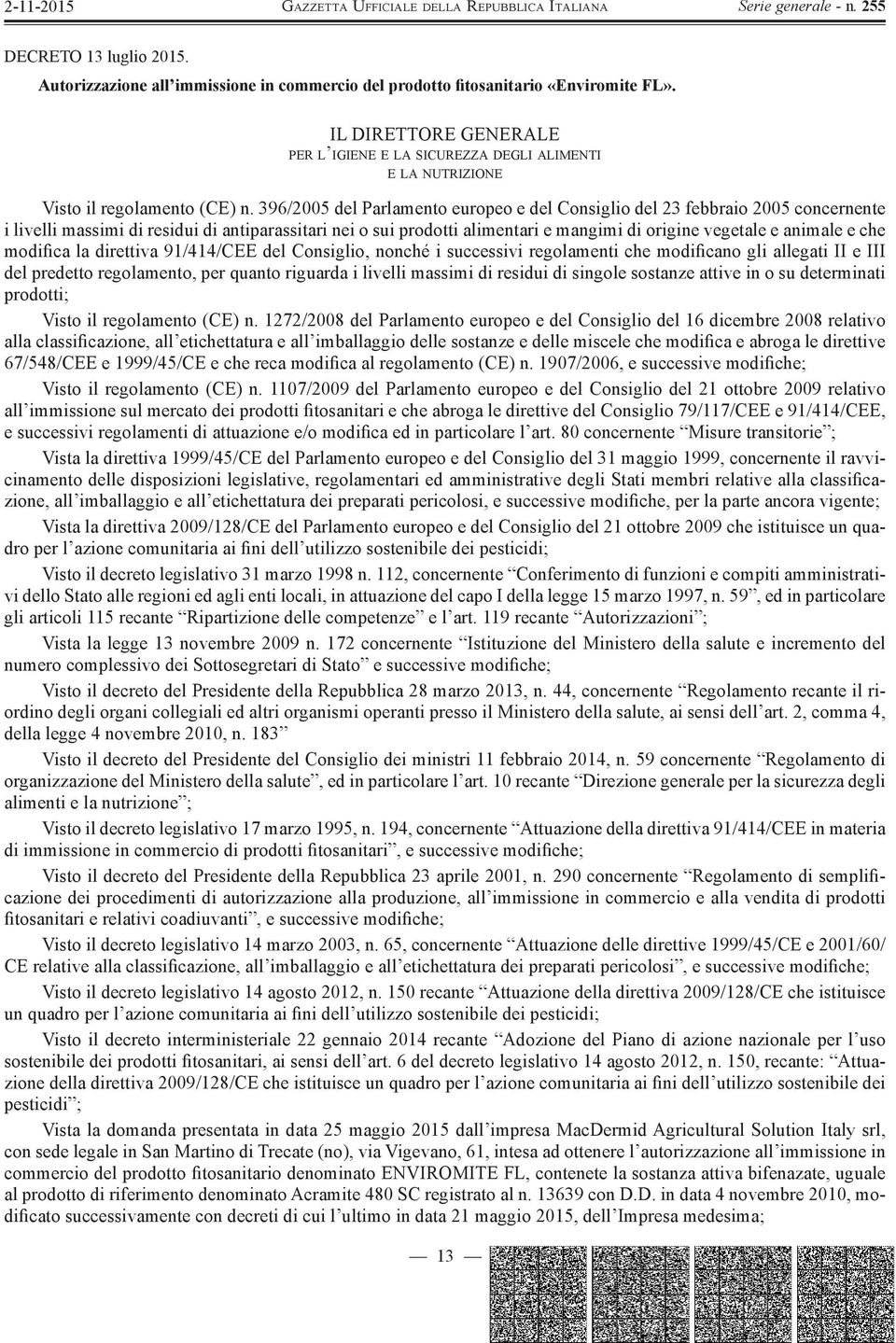 396/2005 del Parlamento europeo e del Consiglio del 23 febbraio 2005 concernente i livelli massimi di residui di antiparassitari nei o sui prodotti alimentari e mangimi di origine vegetale e animale