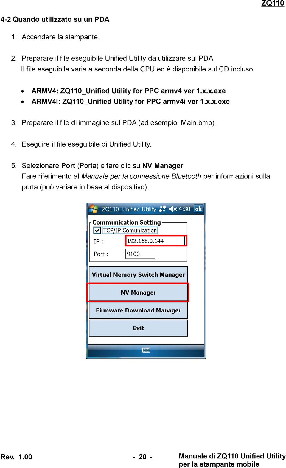 x.exe ARMV4I: ZQ110_Unified Utility for PPC armv4i ver 1.x.x.exe 3. Preparare il file di immagine sul PDA (ad esempio, Main.bmp). 4.