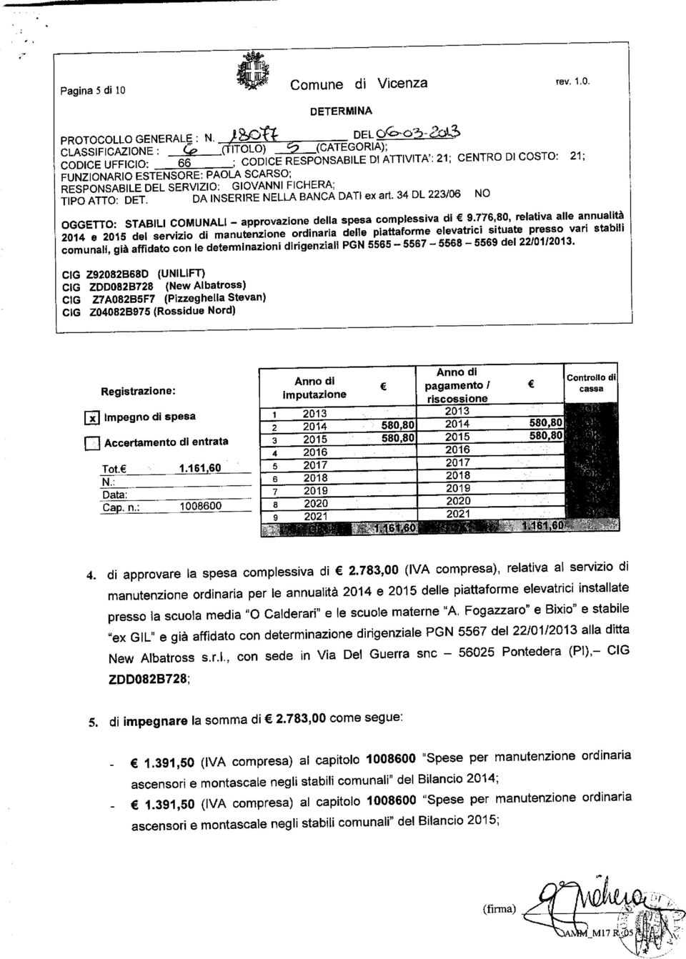 DA INSERIRE NELLA BANCA DATI ex ari. 34 DL 223/06 NO,: STABILI COMUNALI - approvazione della spesa complessiva di 9.776,80 relativa alle annualità 901A e ób\ S6rvizio di msnutonziong orainana ueiit?