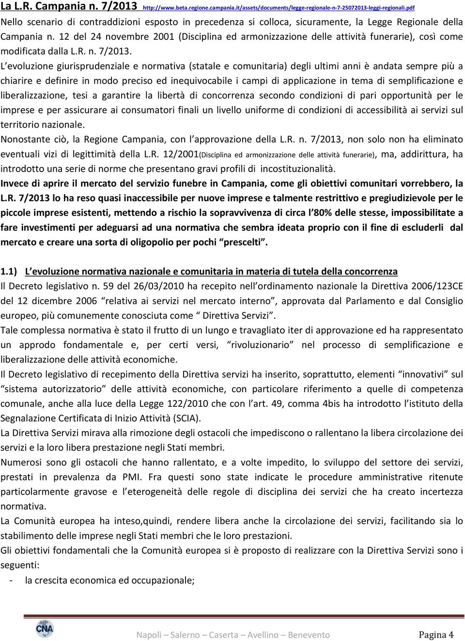 12 del 24 novembre 2001 (Disciplina ed armonizzazione delle attività funerarie), così come modificata dalla L.R. n. 7/2013.