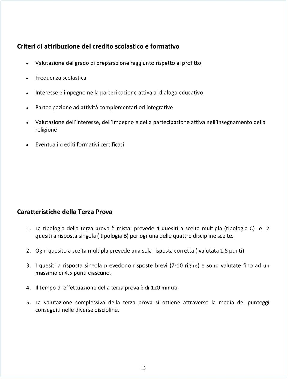 formativi certificati Caratteristiche della Terza Prova 1.