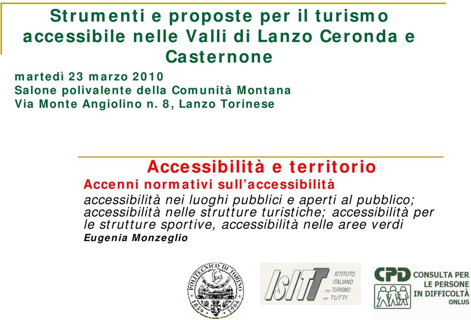 8, Lanzo Torinese Accessibilità e territorio Accenni normativi sull accessibilità accessibilità nei luoghi