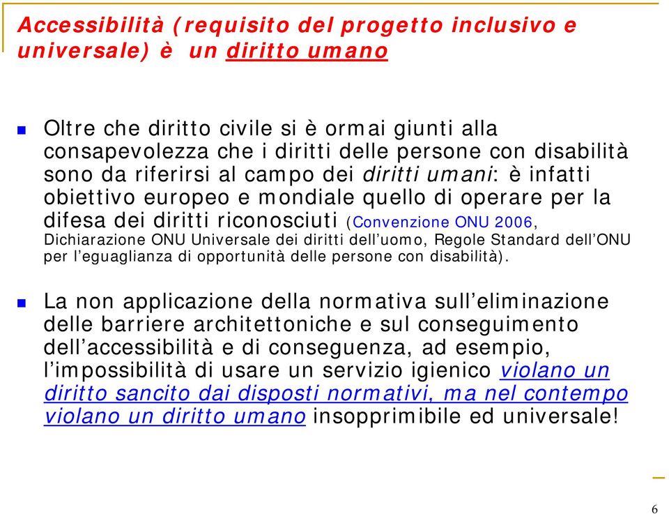 diritti dell uomo, Regole Standard dell ONU per l eguaglianza di opportunità delle persone con disabilità).