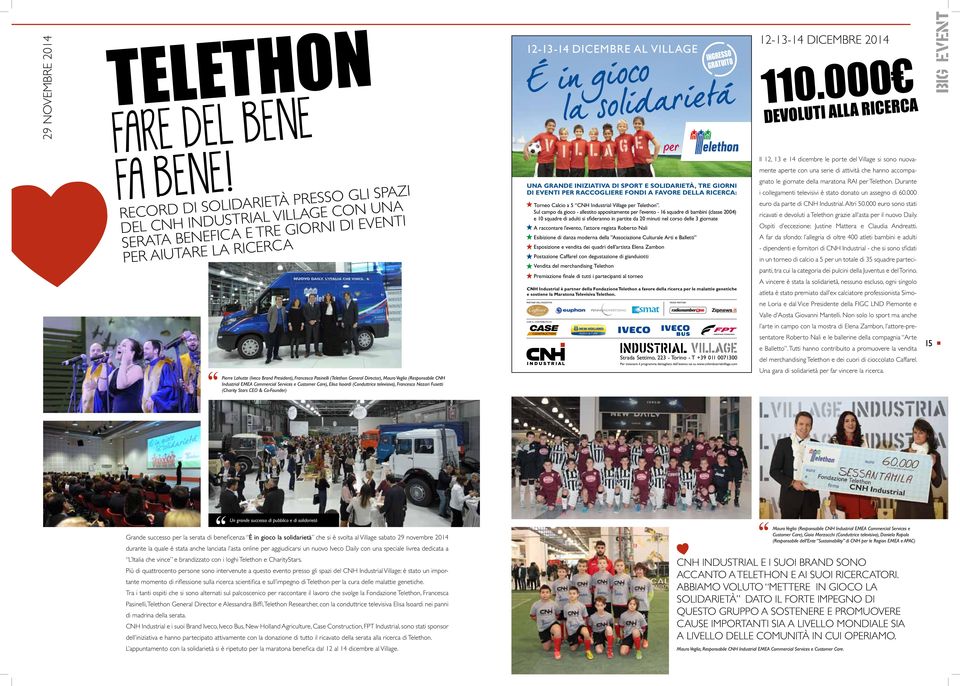 SPORT E SOLIDARIETÀ, TRE GIORNI DI EVENTI PER RACCOGLIERE FONDI A FAVORE DELLA RICERCA: Torneo Calcio a 5 CNH Industrial Village per Telethon.