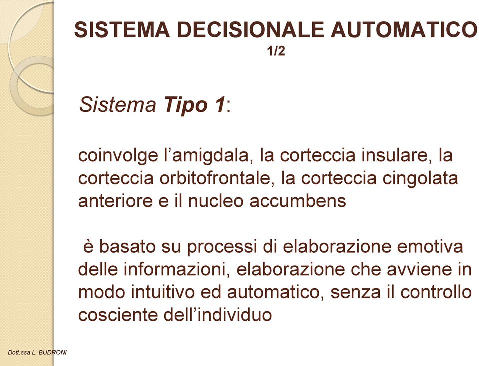 accumbens è basato su processi di elaborazione emotiva delle informazioni,