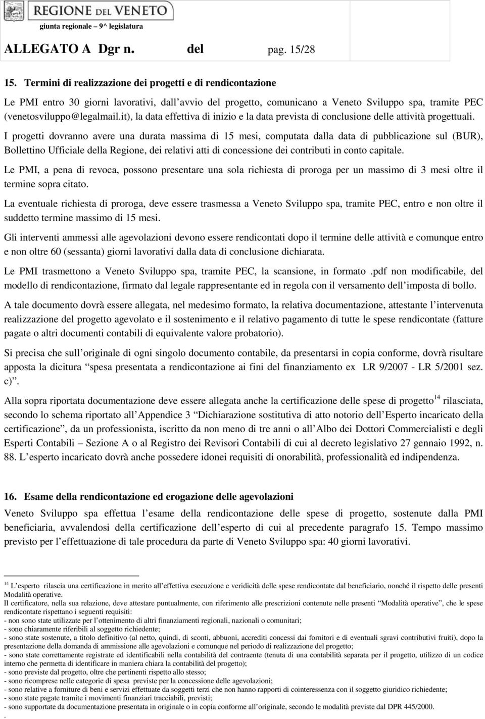 it), la data effettiva di inizio e la data prevista di conclusione delle attività progettuali.