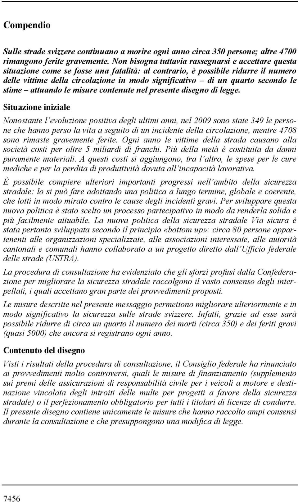 quarto secondo le stime attuando le misure contenute nel presente disegno di legge.