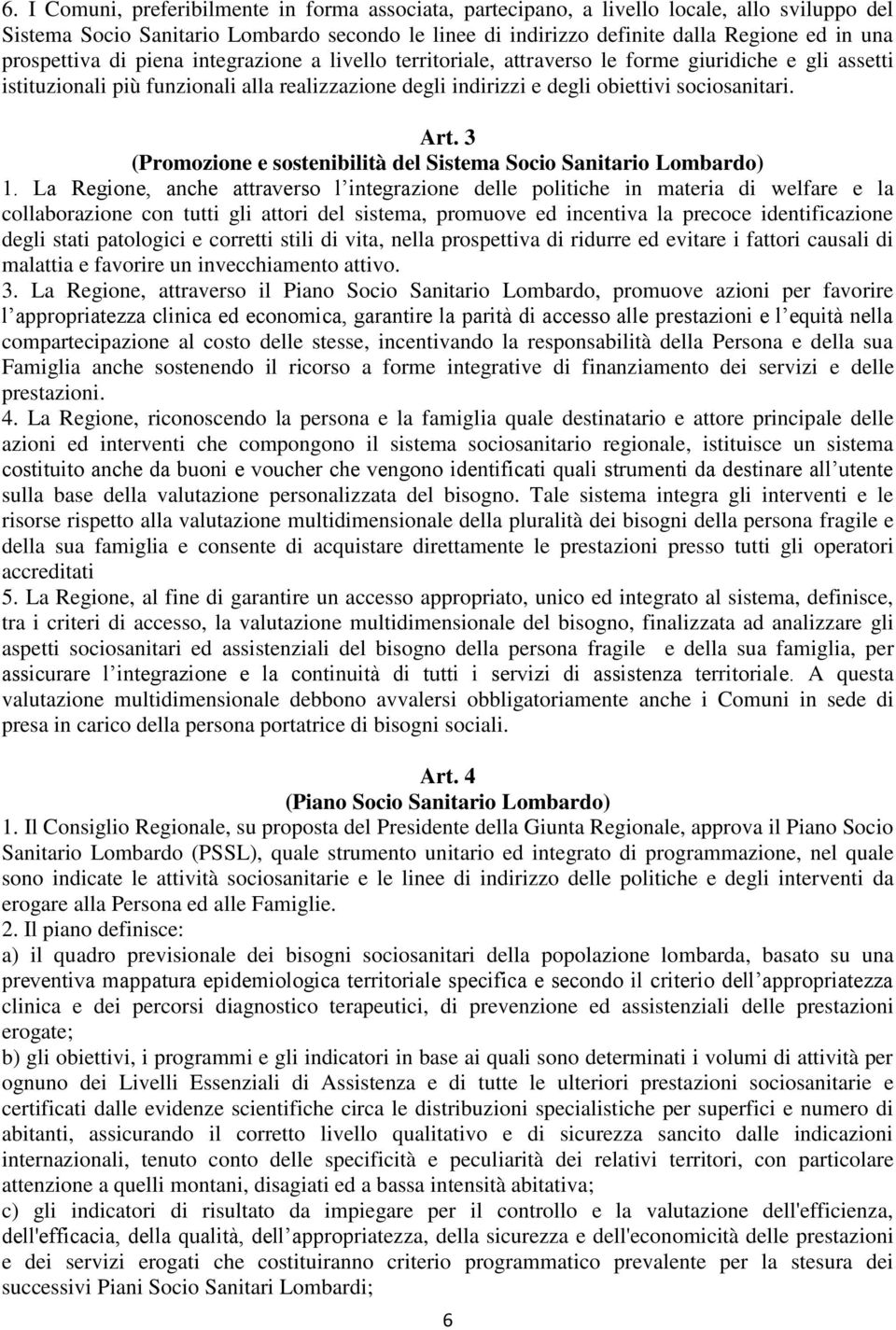 Art. 3 (Promozione e sostenibilità del Sistema Socio Sanitario Lombardo) 1.