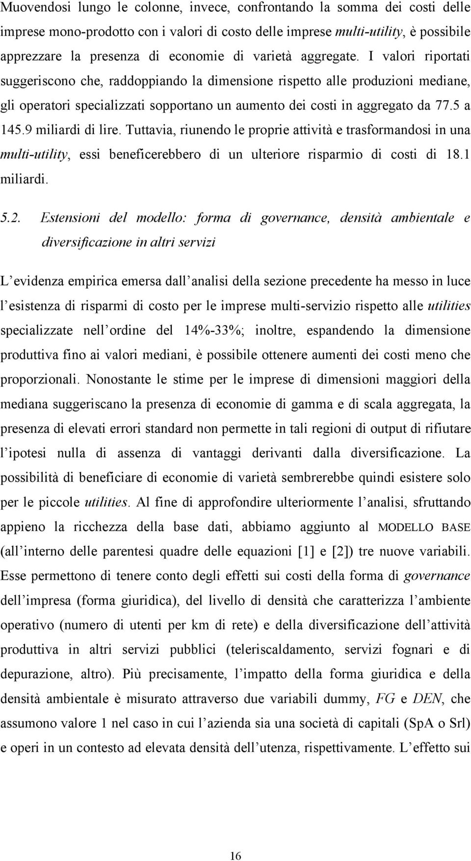 Tuttava, runendo le propre attvtà e trasformandos n una mult-utlty, ess benefcerebbero d un ulterore rsparmo d cost d 18.1 mlard. 5.2.