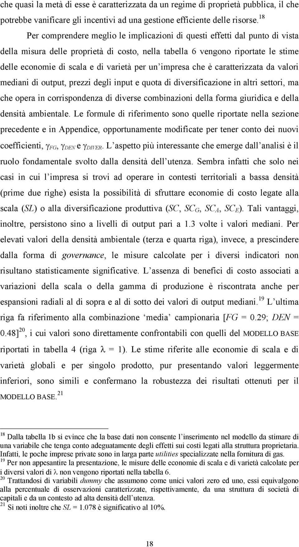 caratterzzata da valor medan d output, prezz degl nput e quota d dversfcazone n altr settor, ma che opera n corrspondenza d dverse combnazon della forma gurdca e della denstà ambentale.