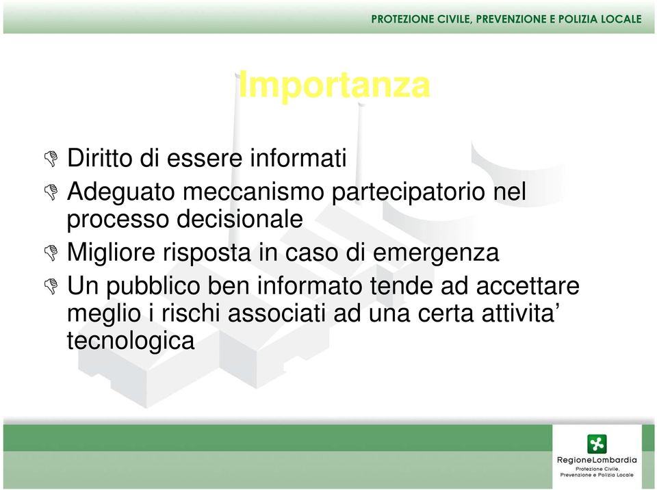 in caso di emergenza Un pubblico ben informato tende ad