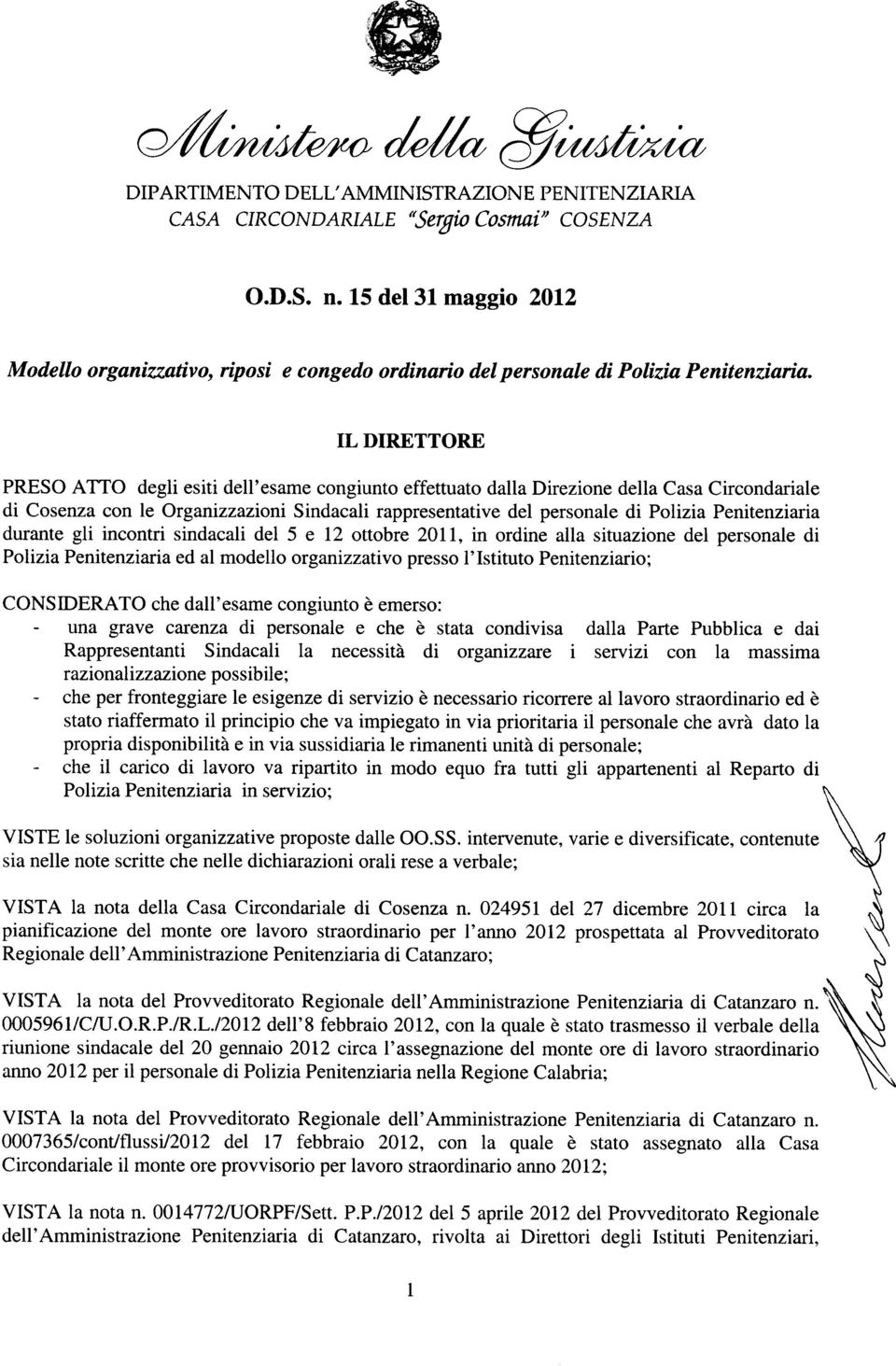 IL DIRETTORE PRESO ATTO degli esiti dell'esame congiunto effettuato dalla Direzione della Casa Circondariale di Cosenza con le Organizzazioni Sindacali rappresentative del personale di Polizia