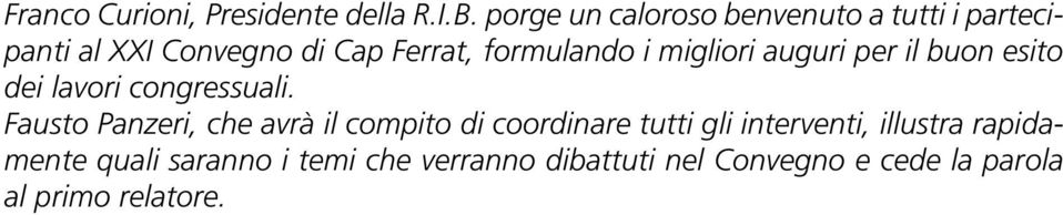 migliori auguri per il buon esito dei lavori congressuali.