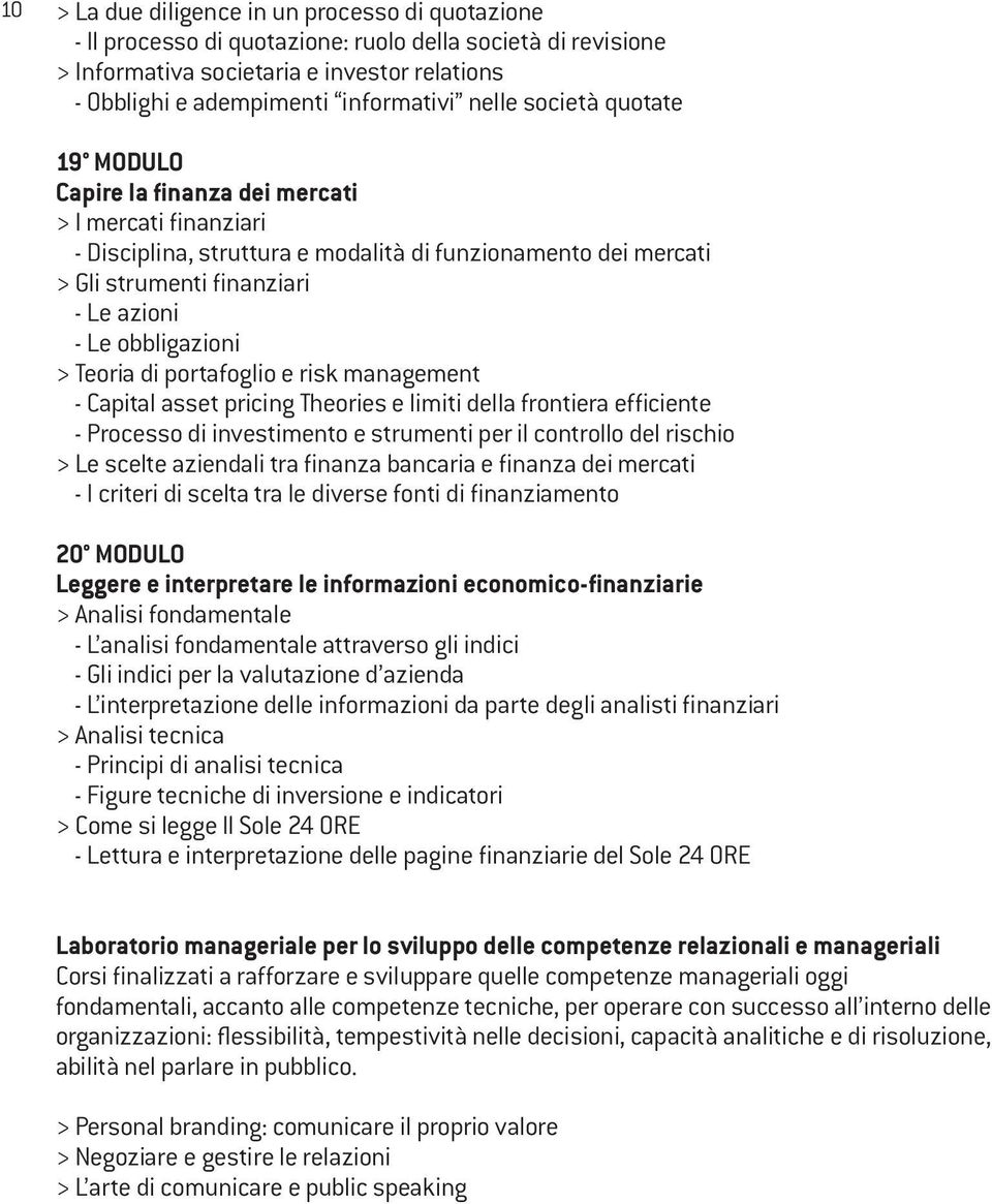 obbligazioni > Teoria di portafoglio e risk management - Capital asset pricing Theories e limiti della frontiera efficiente - Processo di investimento e strumenti per il controllo del rischio > Le