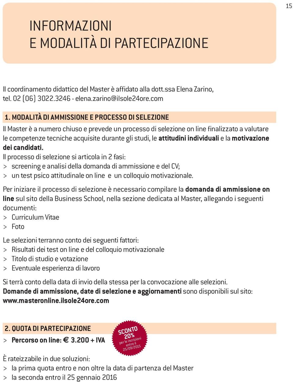 attitudini individuali e la motivazione dei candidati.