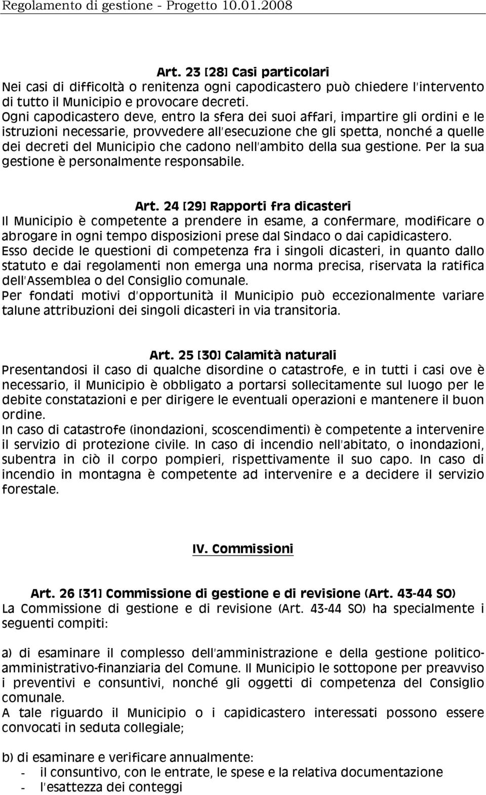 cadono nell ambito della sua gestione. Per la sua gestione è personalmente responsabile. Art.