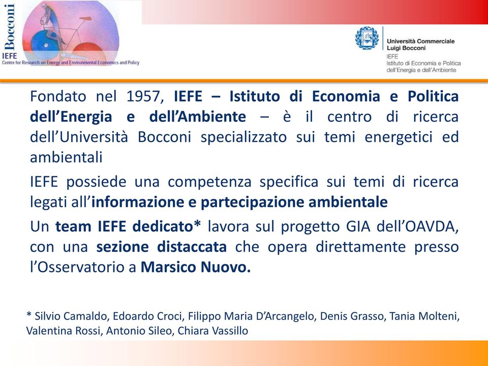 partecipazione ambientale Un team IEFE dedicato* lavora sul progetto GIA dell OAVDA, con una sezione distaccata che opera direttamente presso l