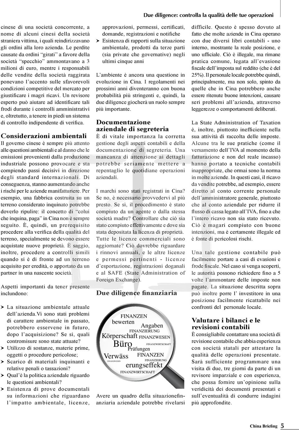 Le perdite causate da ordini girati a favore della società specchio ammontavano a 3 milioni di euro, mentre i responsabili delle vendite della società raggirata ponevano l accento sulle sfavorevoli