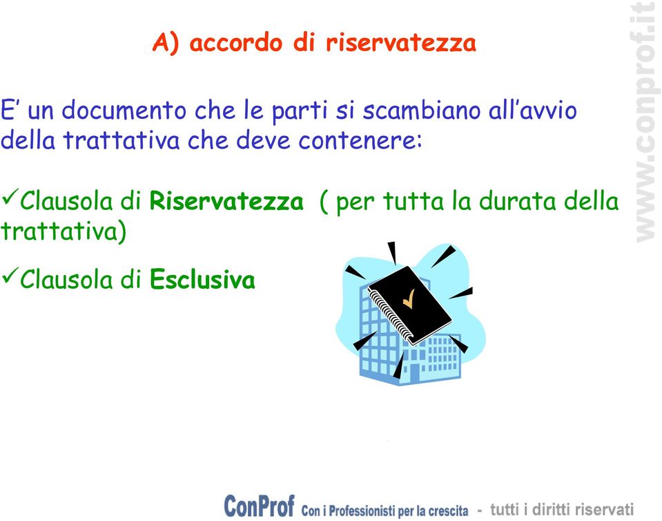 deve contenere: Clausola di Riservatezza ( per