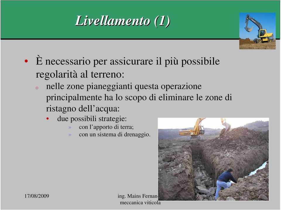 eliminare le zne di ristagn dell acqua: due pssibili strategie:» cn l apprt