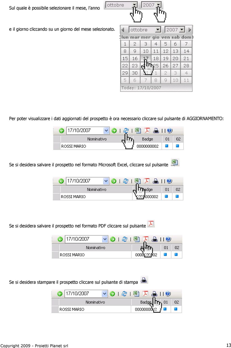 desidera salvare il prospetto nel formato Microsoft Excel, cliccare sul pulsante Se si desidera salvare il prospetto nel