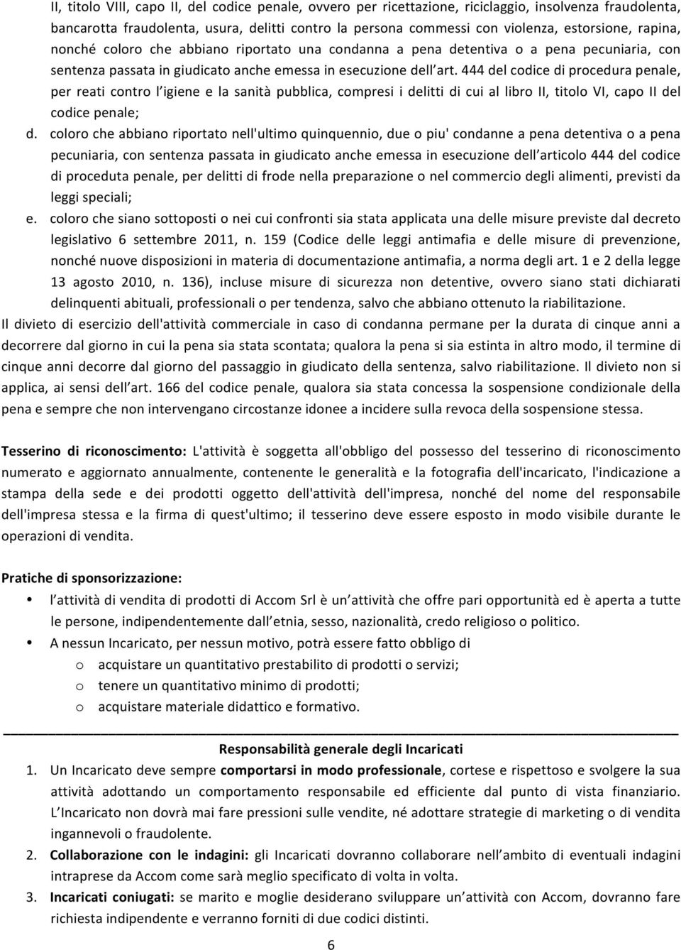 444 del codice di procedura penale, per reati contro l igiene e la sanità pubblica, compresi i delitti di cui al libro II, titolo VI, capo II del codice penale; d.